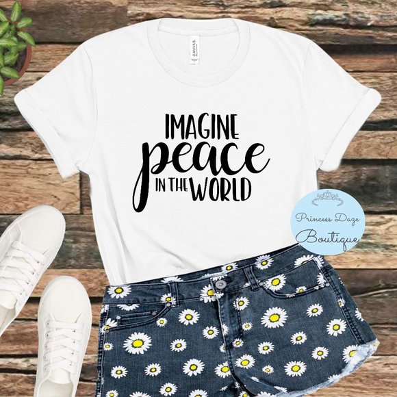 Princess Daze Boutique Tops - Imagine Peace In The World Graphic Tee Shirt ☮️